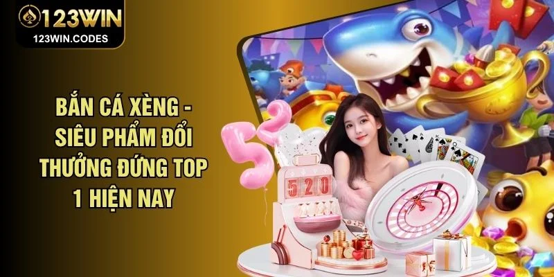 Bắn Cá Xèng - Siêu Phẩm Đổi Thưởng Đứng TOP 1 Hiện Nay