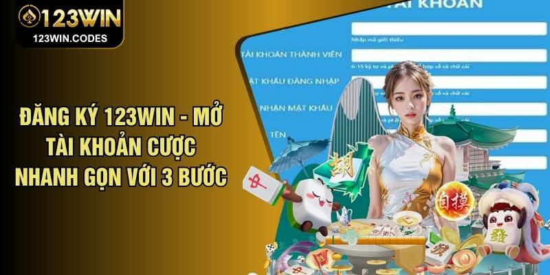 Đăng ký 123WIN - Mở Tài Khoản Cược Nhanh Gọn Với 3 Bước