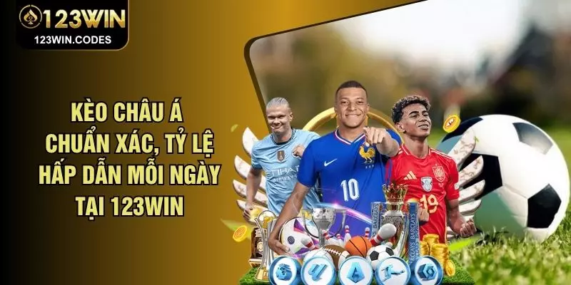 Kèo Châu Á Chuẩn Xác, Tỷ Lệ Hấp Dẫn Mỗi Ngày Tại 123WIN