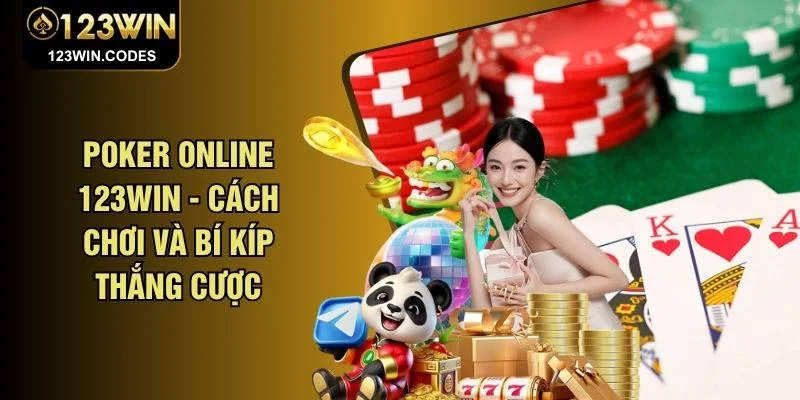 Poker Online 123WIN - Cách Chơi Và Bí Kíp Thắng Cược
